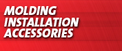 Molding Installation Accessories