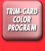 Trim-Gard Color Program